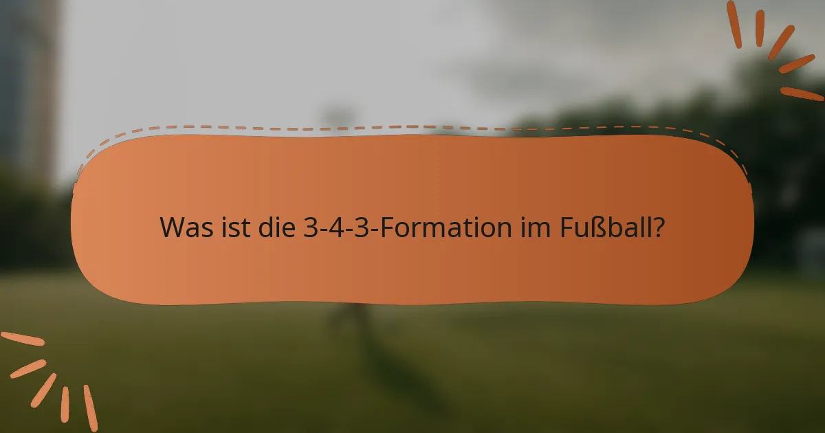 Was ist die 3-4-3-Formation im Fußball?