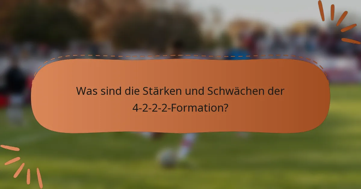 Was sind die Stärken und Schwächen der 4-2-2-2-Formation?