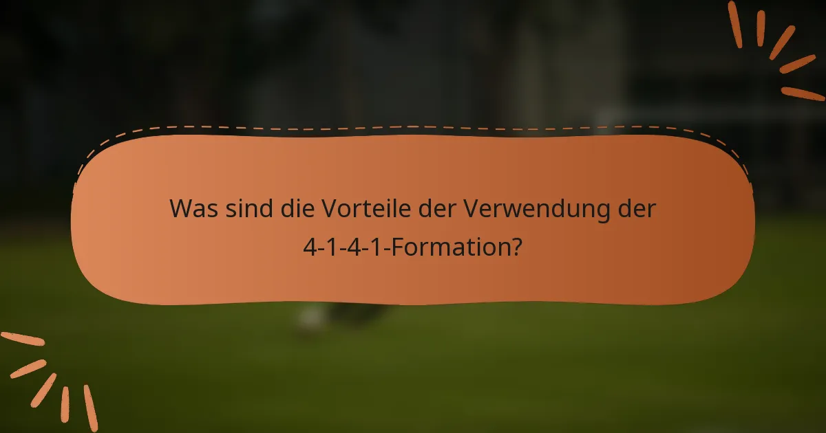 Was sind die Vorteile der Verwendung der 4-1-4-1-Formation?