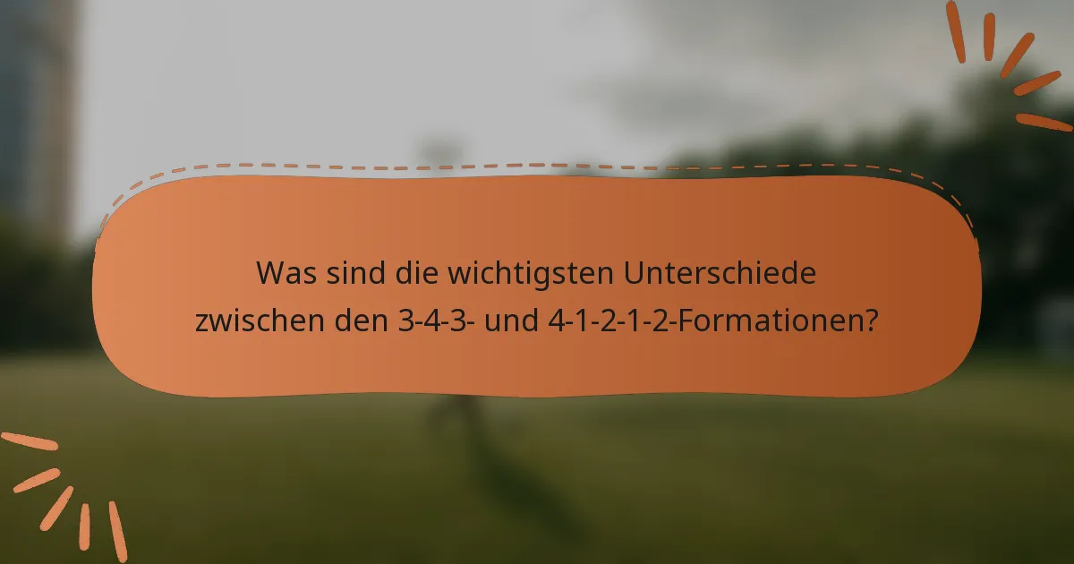 Was sind die wichtigsten Unterschiede zwischen den 3-4-3- und 4-1-2-1-2-Formationen?