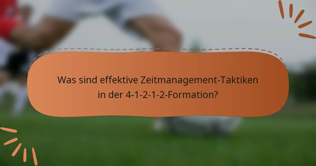 Was sind effektive Zeitmanagement-Taktiken in der 4-1-2-1-2-Formation?