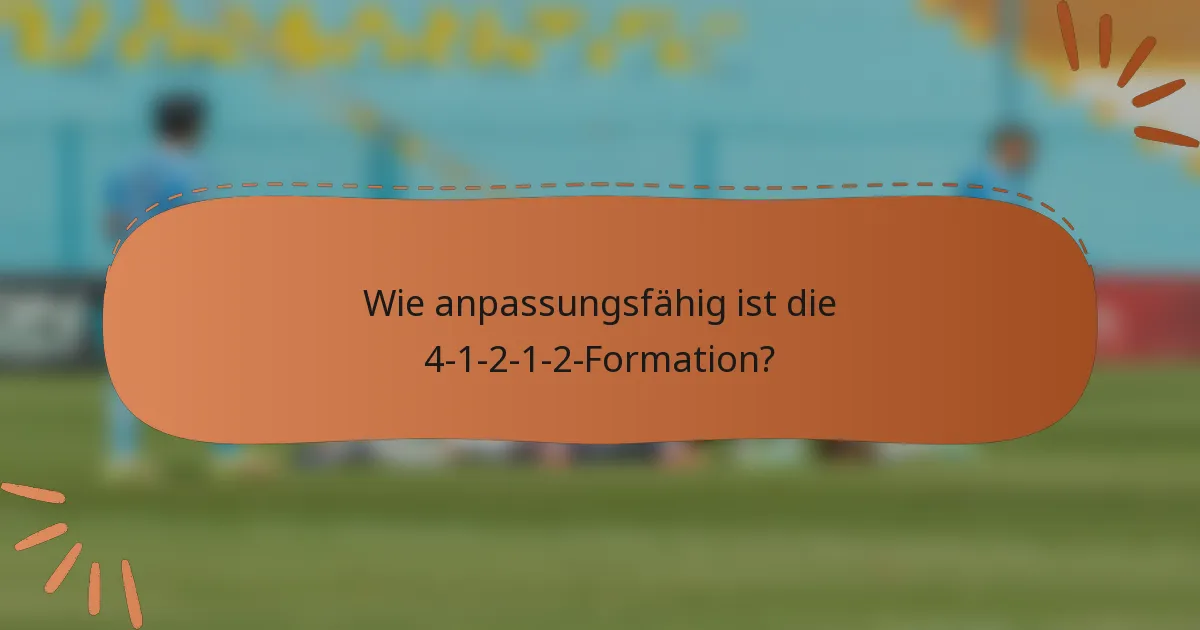 Wie anpassungsfähig ist die 4-1-2-1-2-Formation?