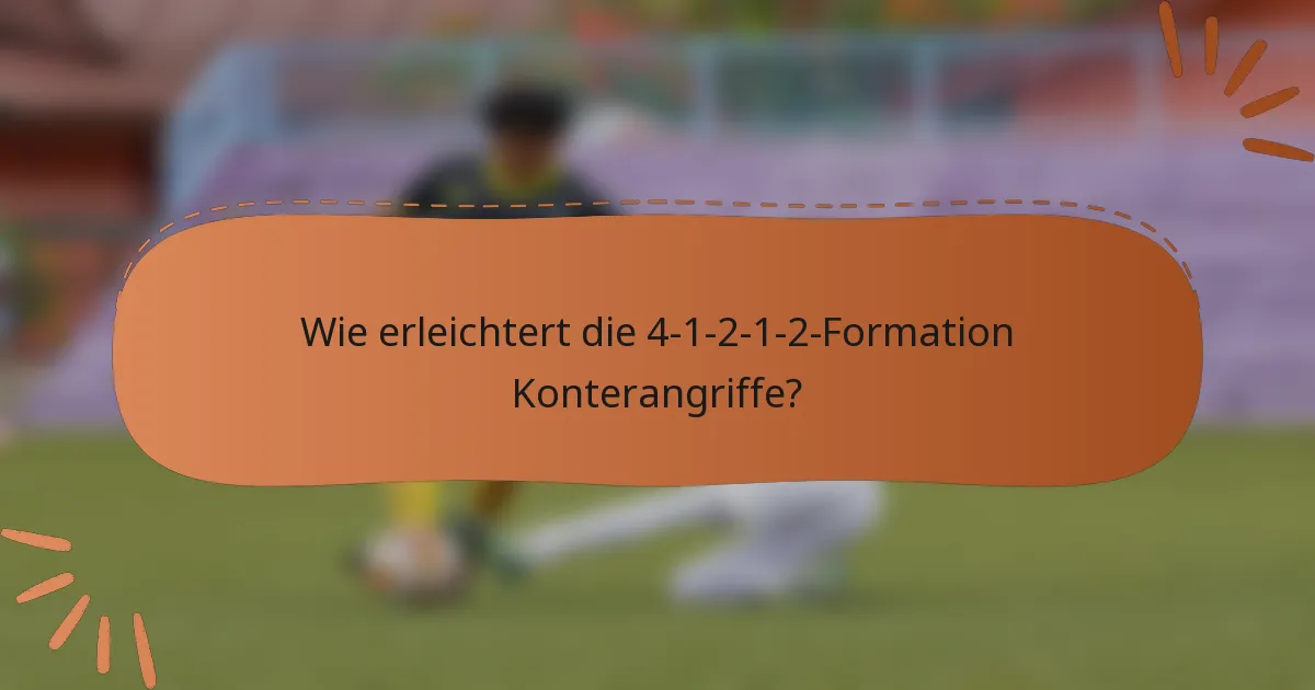Wie erleichtert die 4-1-2-1-2-Formation Konterangriffe?