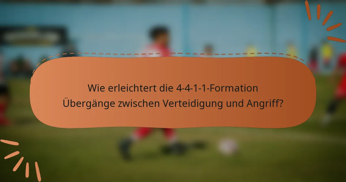 Wie erleichtert die 4-4-1-1-Formation Übergänge zwischen Verteidigung und Angriff?