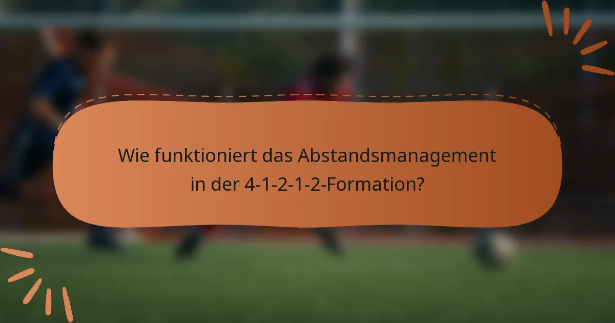 Wie funktioniert das Abstandsmanagement in der 4-1-2-1-2-Formation?