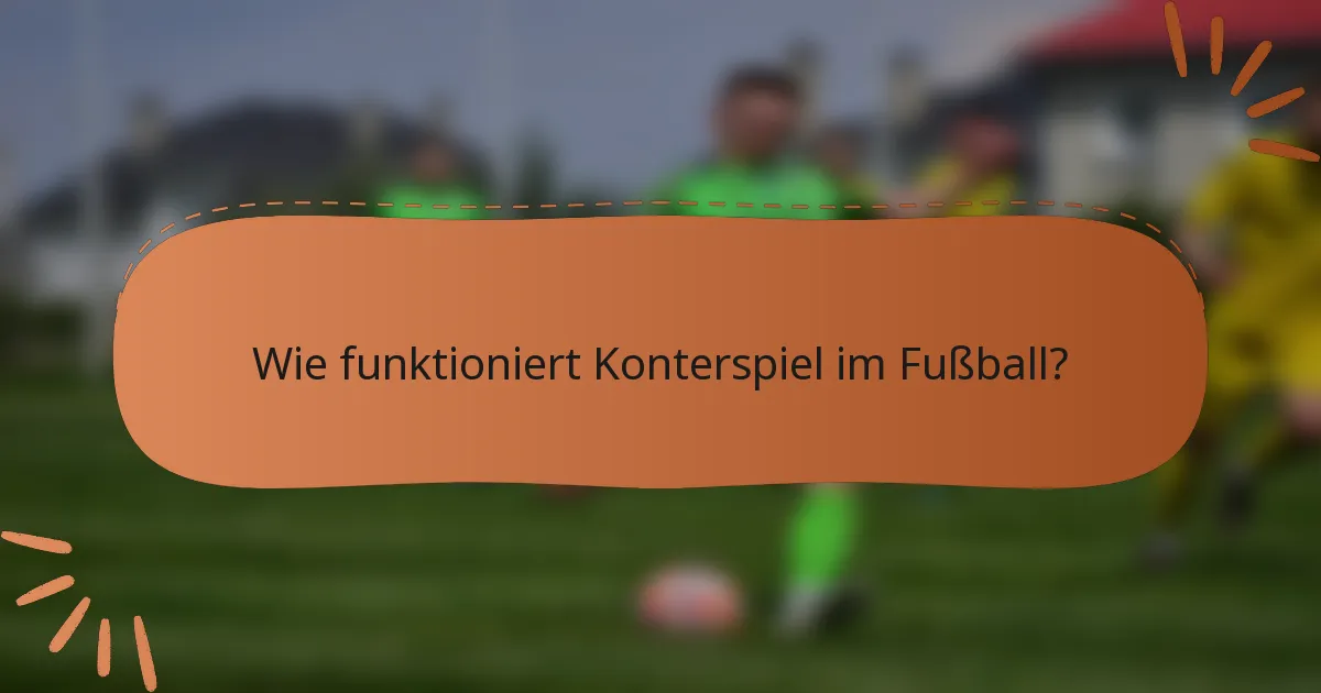 Wie funktioniert Konterspiel im Fußball?