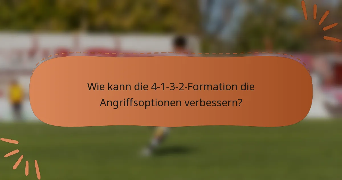 Wie kann die 4-1-3-2-Formation die Angriffsoptionen verbessern?