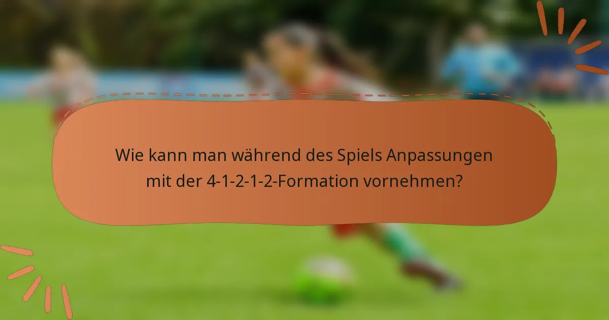 Wie kann man während des Spiels Anpassungen mit der 4-1-2-1-2-Formation vornehmen?