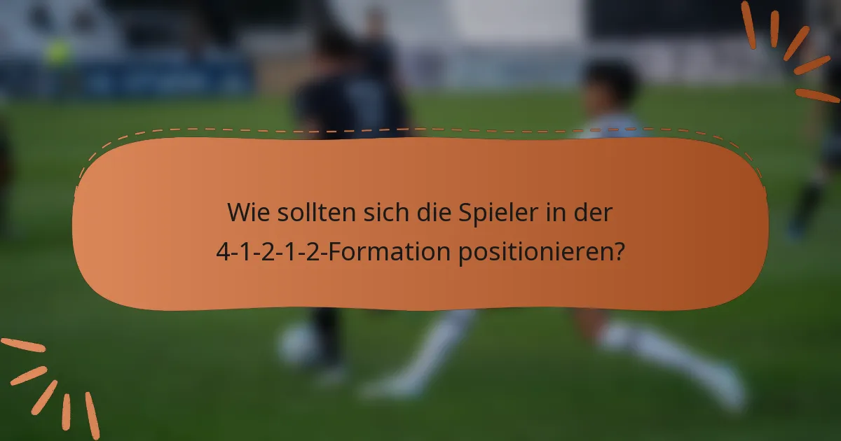 Wie sollten sich die Spieler in der 4-1-2-1-2-Formation positionieren?