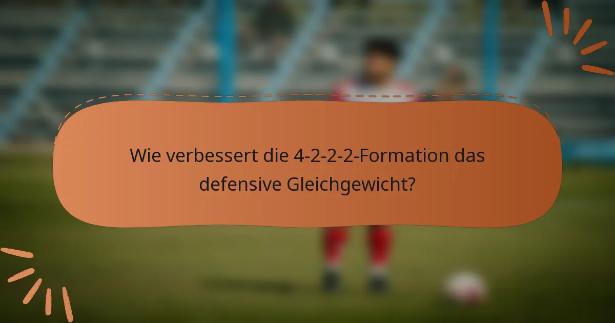 Wie verbessert die 4-2-2-2-Formation das defensive Gleichgewicht?